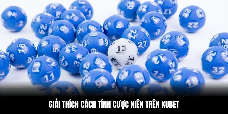 Giải thích cách tính cược xiên trên KUBET